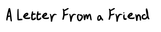 A Letter From a Friend
