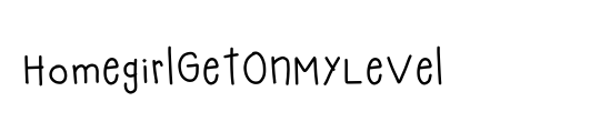 HomegirlGetOnMyLevel