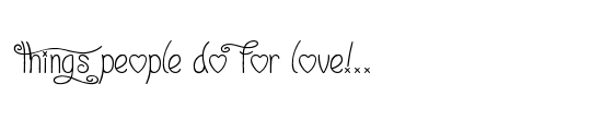 Things People Do For Love!..