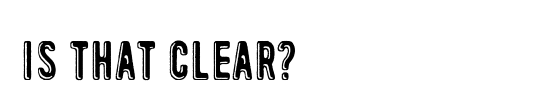 Is that clear?