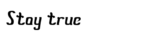 Stay true