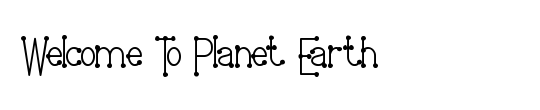 Welcome To Planet Earth