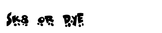 Sk8 or dye