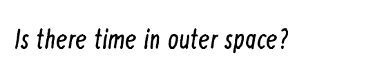 Is there time in outer space?