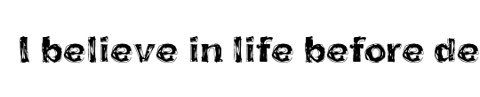 I believe in life before death