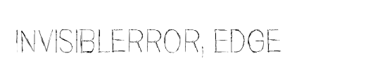 Invisiblerror, Edge