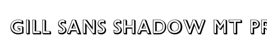 Gill Sans Shadow MT Pro