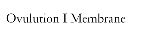 Ovulution I Membrane