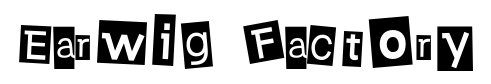 Earwig Factory