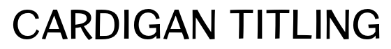 Cardigan Titling