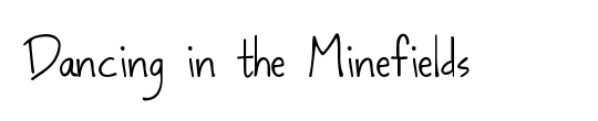 Dancing in the Minefields