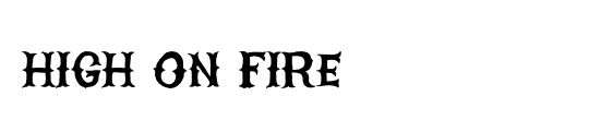 HIGH ON FIRE