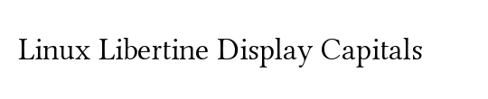 Linux Libertine Display Capitals