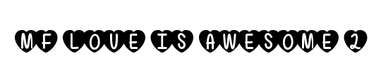 Mf Love Is Awesome 2