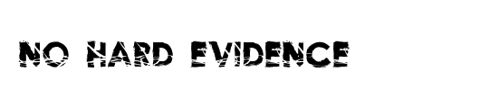 No Hard Evidence