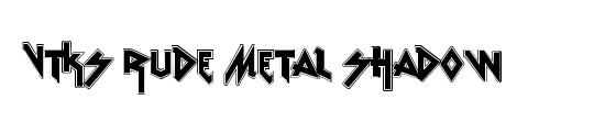 vtks Rude Metal shadow
