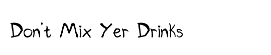 Don't Mix Yer Drinks