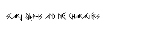 Scary Glyphs and Nice Characters