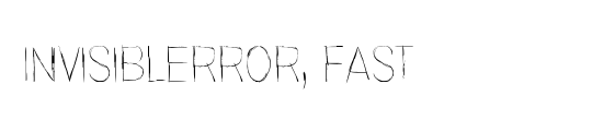 Invisiblerror, Fast