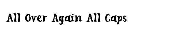 All Over Again All Caps