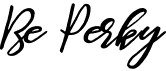 Be Perky